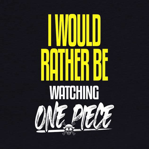 I Would Rather be Watching One Piece by mathikacina